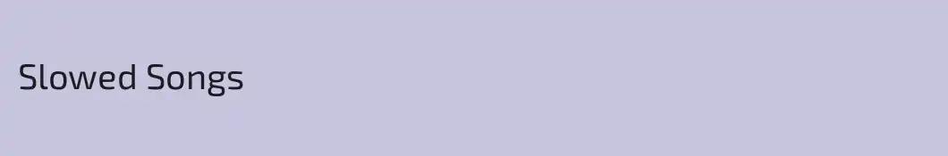 Slowed Songs